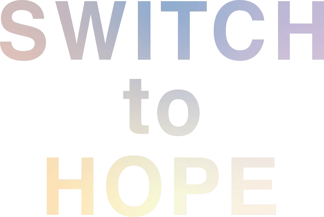 switch to hope